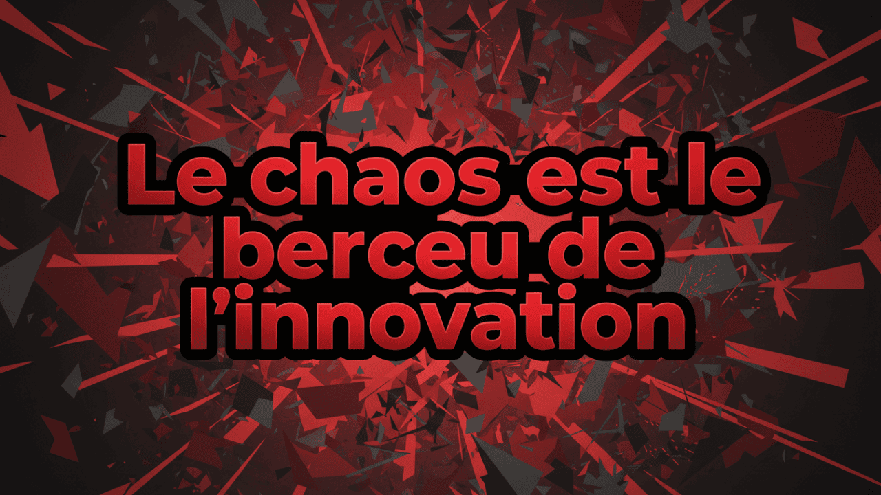 Comment passer du chaos à l’innovation !